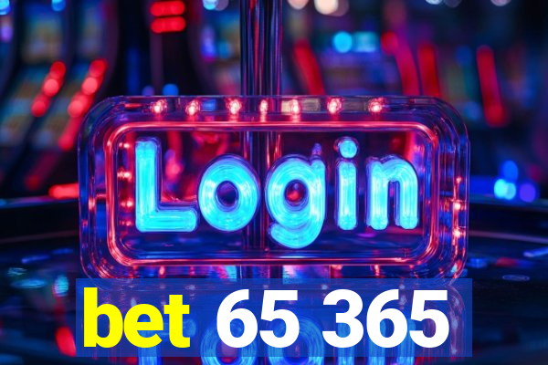 bet 65 365